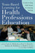 Team-Based Learning for Health Professions Education: A Guide to Using Small Groups for Improving Learning by Larry K. Michaelsen, Dean X. Parmelee, Ruth E. Levine