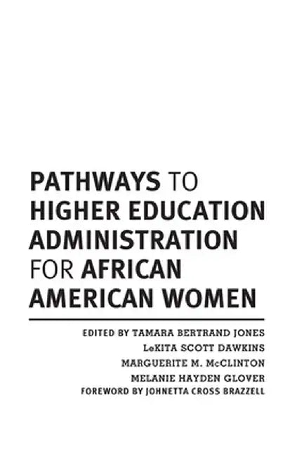 Pathways to Higher Education Administration for African American Women by Tamara Bertrand Jones