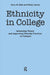 Ethnicity in College: Advancing Theory and Improving Diversity Practices on Campus by Anna M. Ortiz