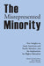 The Misrepresented Minority: New Insights on Asian Americans and Pacific Islanders, and the Implications for Higher Education by Samuel D. Museus