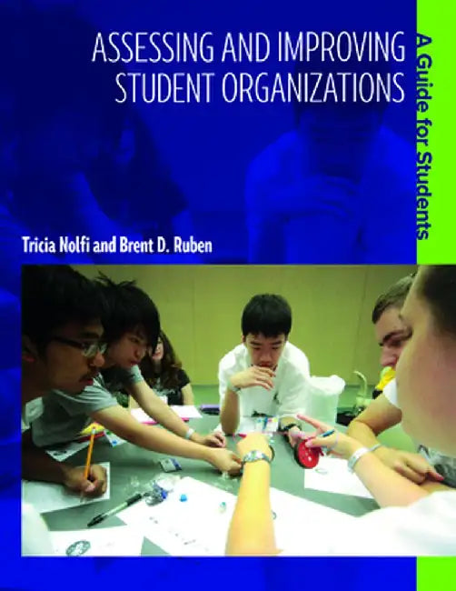 Assessing and Improving Student Organizations: A Guide for Students by Brent D. Ruben