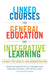 Linked Courses for General Education and Integrative Learning: A Guide for Faculty and Administrators by Margot Soven