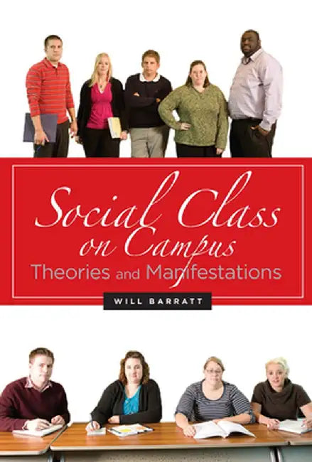 Social Class on Campus: Theories and Manifestations by Will Barratt