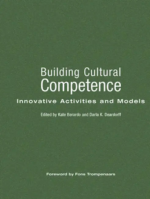 Building Cultural Competence: Innovative Activities and Models by Darla K. Deardorff