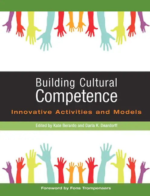 Building Cultural Competence: Innovative Activities and Models by Darla K. Deardorff