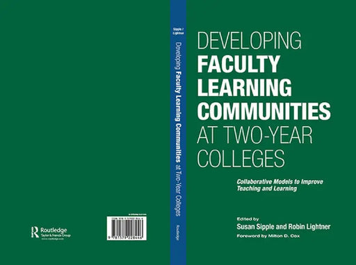 Developing Faculty Learning Communities at Two-Year Colleges: Collaborative Models to Improve Teaching and Learning by Susan Sipple