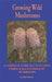 Growing Wild Mushrooms: A Complete Guide to Cultivating Edible and Hallucinogenic Mushrooms by Bob Harris