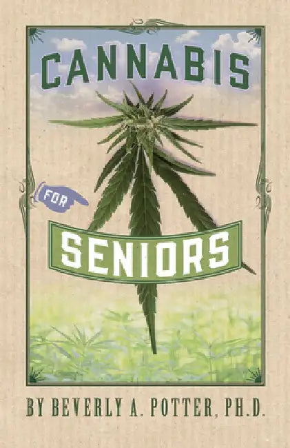 Cannabis for Seniors by Beverly A. Potter