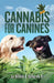 Cannabis for Canines by Beverly A. Potter