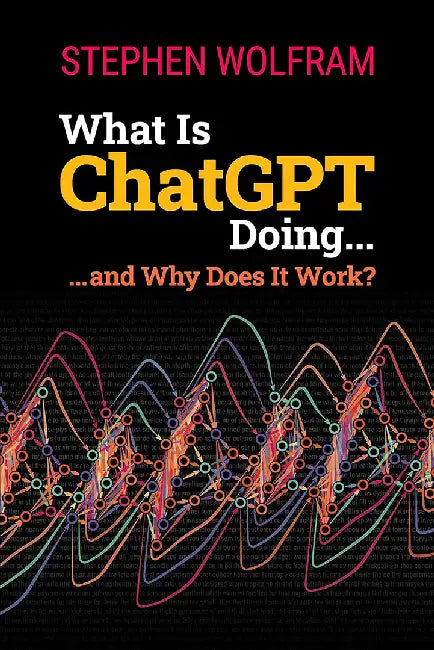 What Is Chatgpt Doing & Why Do by Wolfram, Stephen