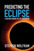 Predicting the Eclipse: A Multimillennium Tale of Computation by Stephen Wolfram