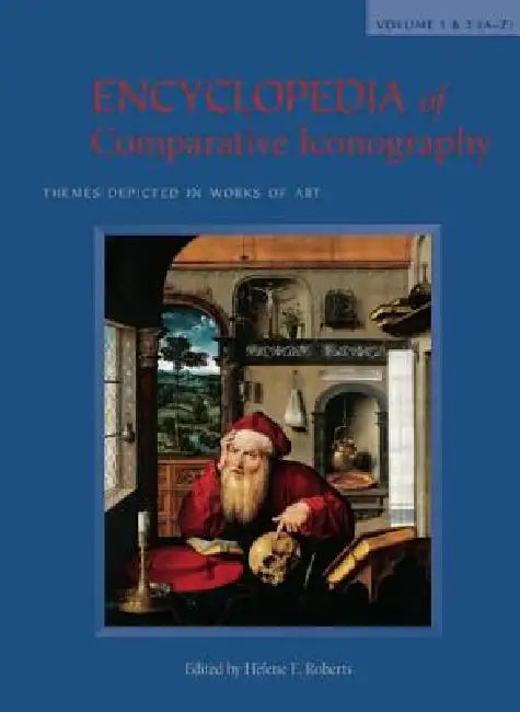 Encyclopedia of Comparative Iconography: Themes Depicted in Works of Art by Helene E. Roberts