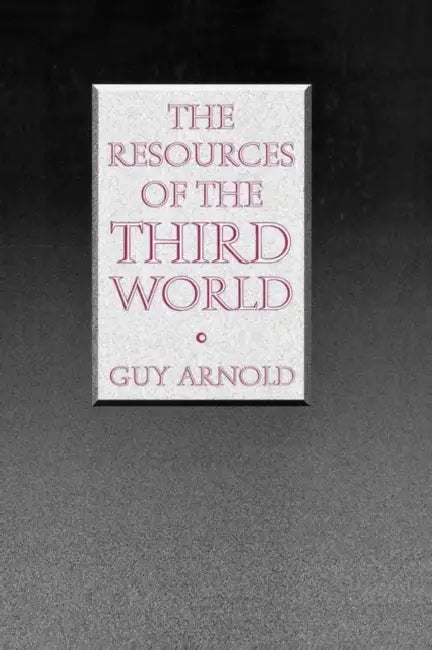 The Resources of the Third World by Guy Arnold