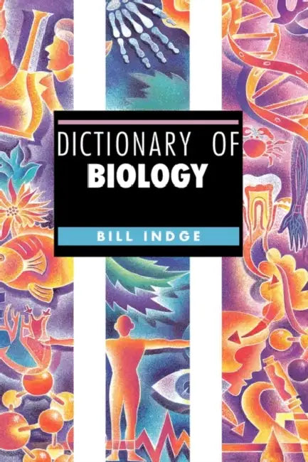 Dictionary of Biology by Bill Indge