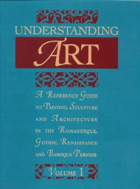 Understanding Art: A Reference Guide to Painting, Sculpture and Architecture in the Romanesque, Gothic, Renaissance and Baroque Periods by Flavio Conti, Maria Cristina Gozzoli