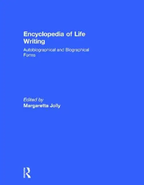 Encyclopedia of Life Writing by Margaretta Jolly
