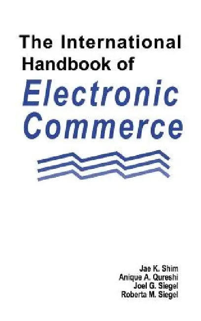 The International Handbook of Electronic Commerce by Jae K. Shim