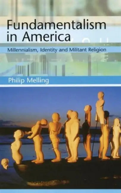 Fundamentalism in America by Philip Melling