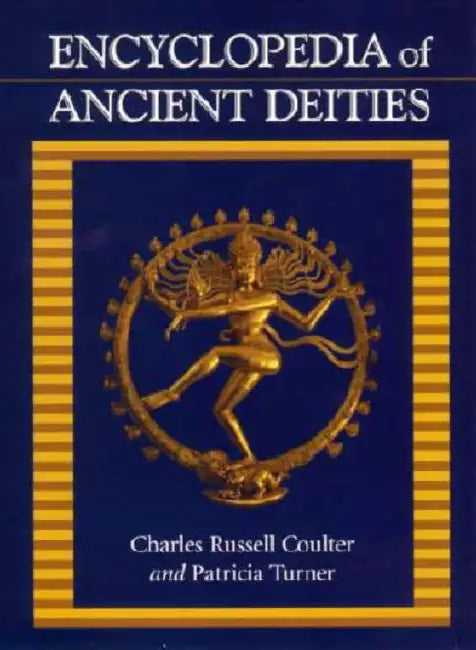 Encyclopedia of Ancient Deities by Charles Russell Coulter