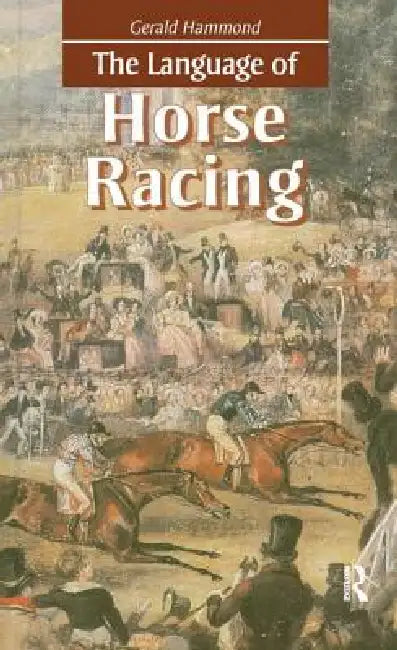 The Language of Horse Racing by Gerald Hammond