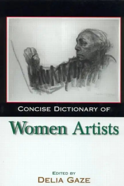 Concise Dictionary of Women Artists by Delia Gaze