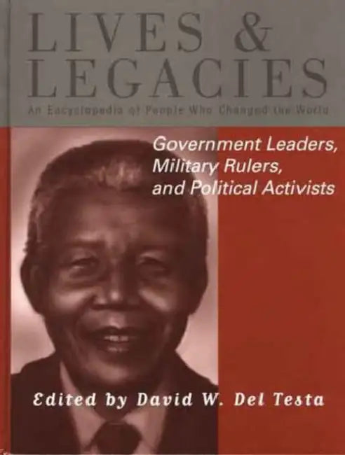 Government Leaders, Military Rulers and Political Activists by David W. Del Testa