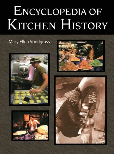 Encyclopedia of Kitchen History by Mary Ellen Snodgrass