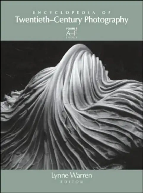 Encyclopedia of Twentieth-Century Photography by Warren Lynne