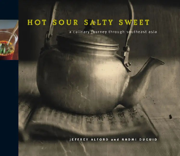Hot Sour Salty Sweet: A Culinary Journey Through Southeast Asia by Jeffrey Alford