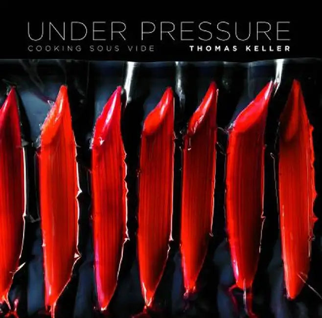 Under Pressure: Cooking Sous Vide by Thomas Keller
