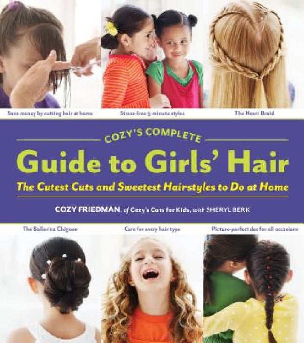 Cozy's Complete Guide to Girls' Hair by Sheryl Berk