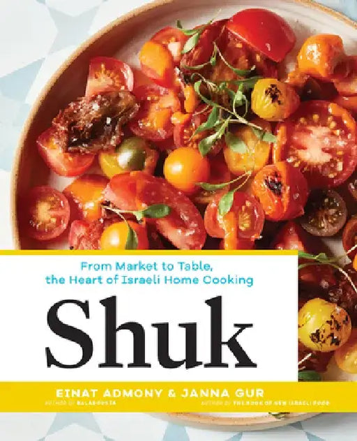 Shuk: The Heart of Israeli Cooking by Einat Admony