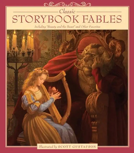 Classic Storybook Fables: Including "Beauty and the Beast" and Other Favorites by Scott Gustafson
