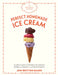 The Artisanal Kitchen: Perfect Homemade Ice Cream: The Best Make-It-Yourself Ice Creams, Sorbets, Sundaes, and Other Desserts by Jeni Britton Bauer
