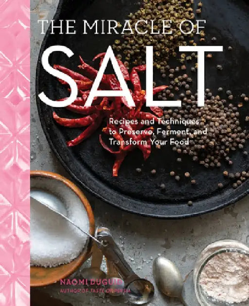 The Joy of Salt: A World of Flavor in a Single Essential by Naomi Duguid
