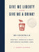 Drink Back Your Country: 60 Cocktails Inspired by the Nation's Most Outlandish Alcohol Laws by C. Jarrett Dieterle