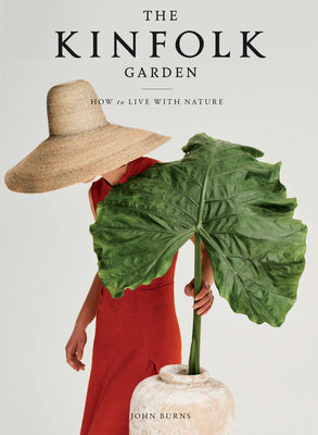 The Kinfolk Garden: Spaces for Outdoor Living by Nathan Williams