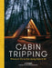 Cabin Escapes: A Traveler's Guide to the World's Most Spectacular Getaways by J. J. Eggers