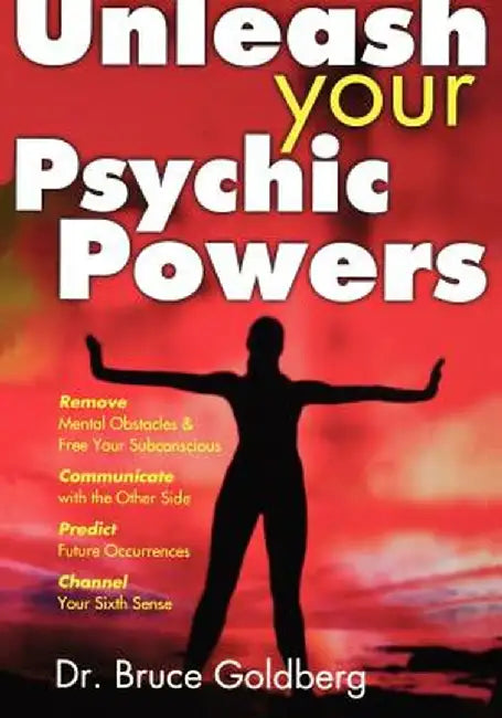 Unleash Your Psychic Powers by Bruce Goldberg