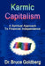 Karmic Capitalism by Bruce Goldberg