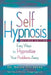 Self-Hypnosis: Easy Ways to Hypnotize Your problems Away by Bruce Edward Goldberg