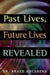 Past Lives, Future Lives Revealed by Bruce Goldberg