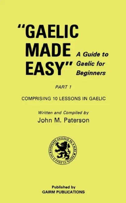 Gaelic Made Easy Part 1 by John M. Paterson