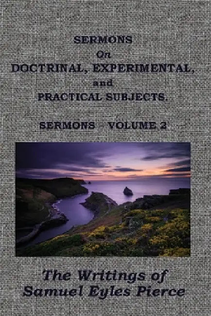 Sermons on Doctrinal, Experimental, and Practical Subjects by Samuel Eyles Pierce