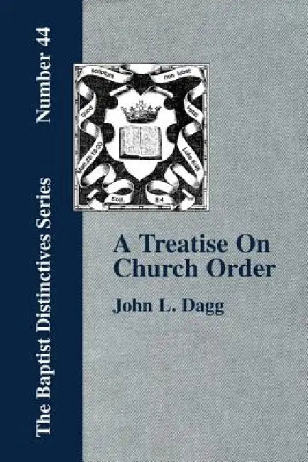 A Treatise On Church Order by John L. Dagg