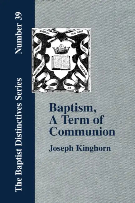 Baptism, A Term of Communion at the Lord's Supper by Joseph Kinghorn