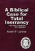 A Biblical Case For Total Inerrancy: How Jesus Viewed the Old Testament by Robert P. Lightner