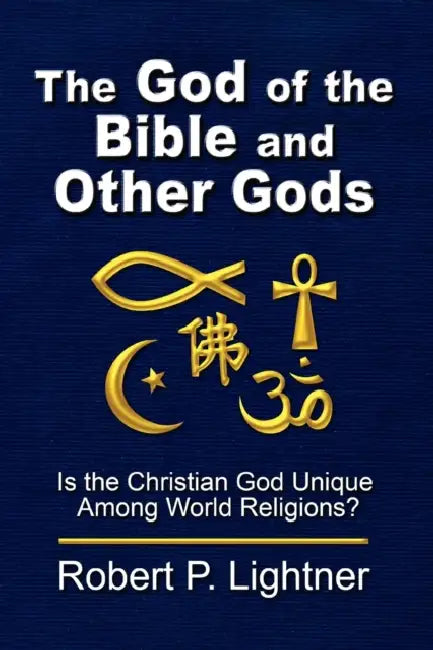 The God of the Bible and Other Gods by Robert P. Lightner