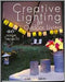 Creative Lighting For Outdoor Living: 40 Festive Projects by Chris Rankin