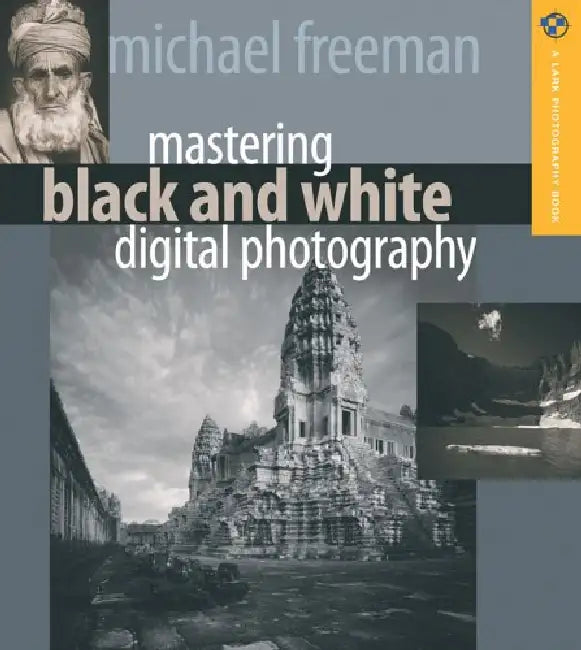 Mastering Black and White Digital Photography by Michael Freeman